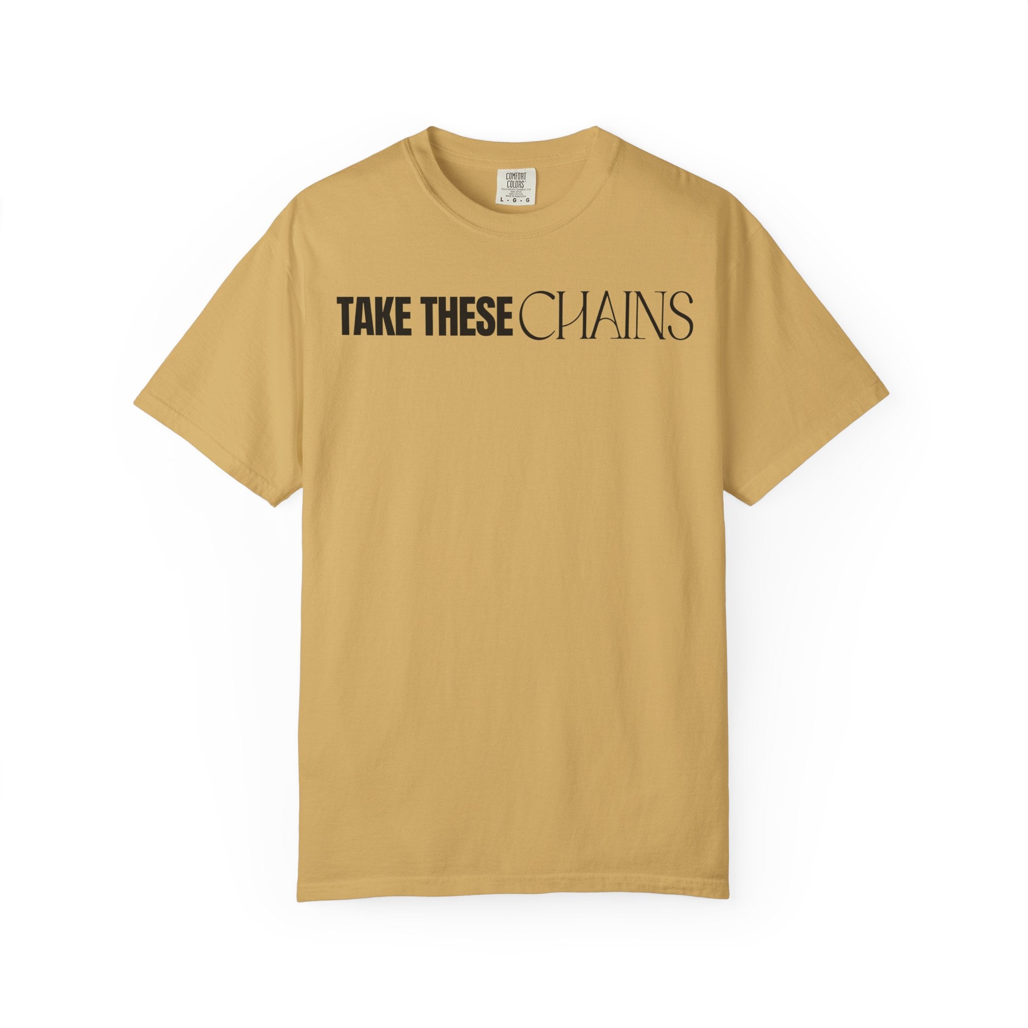 Take These Chains Tee - Unisex Garment-Dyed T-shirt