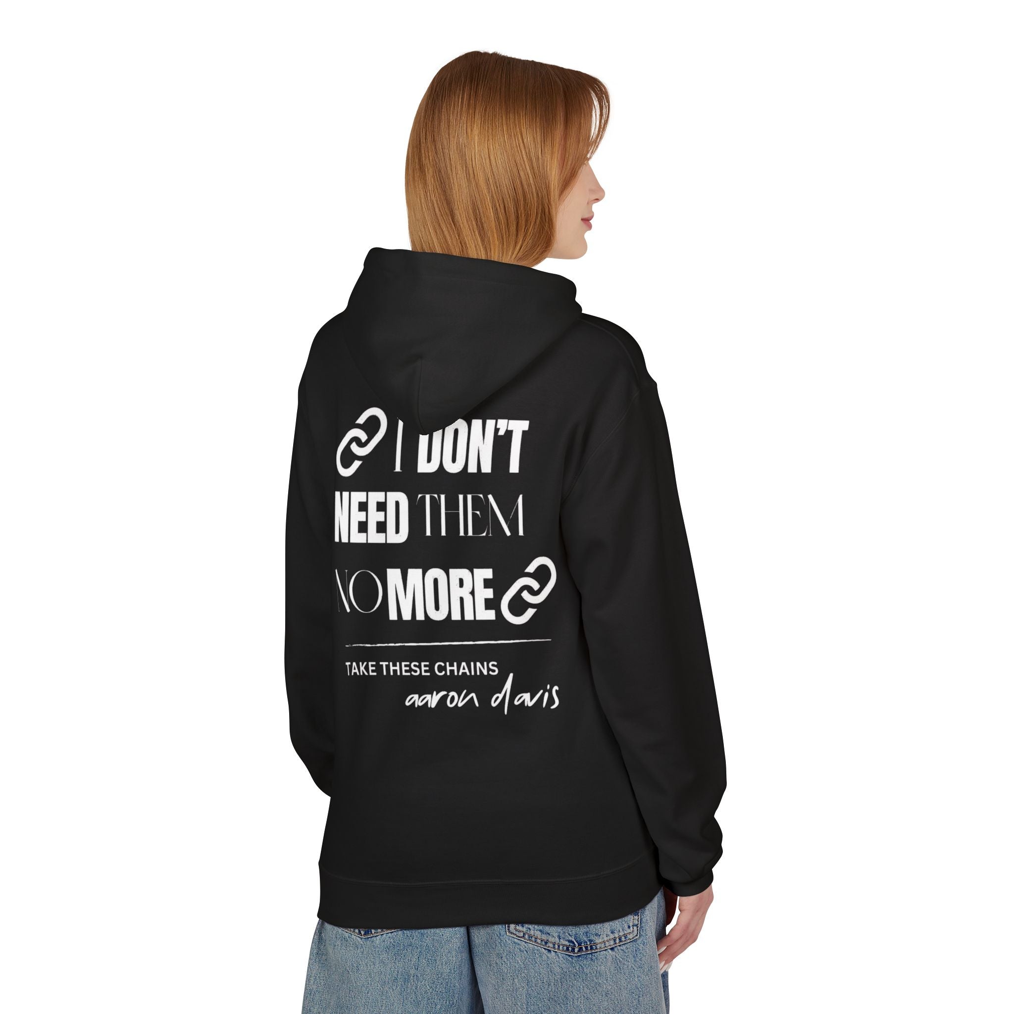 Take These Chains Hoodie — "I Don't Need Them No More" Inspirational Pullover