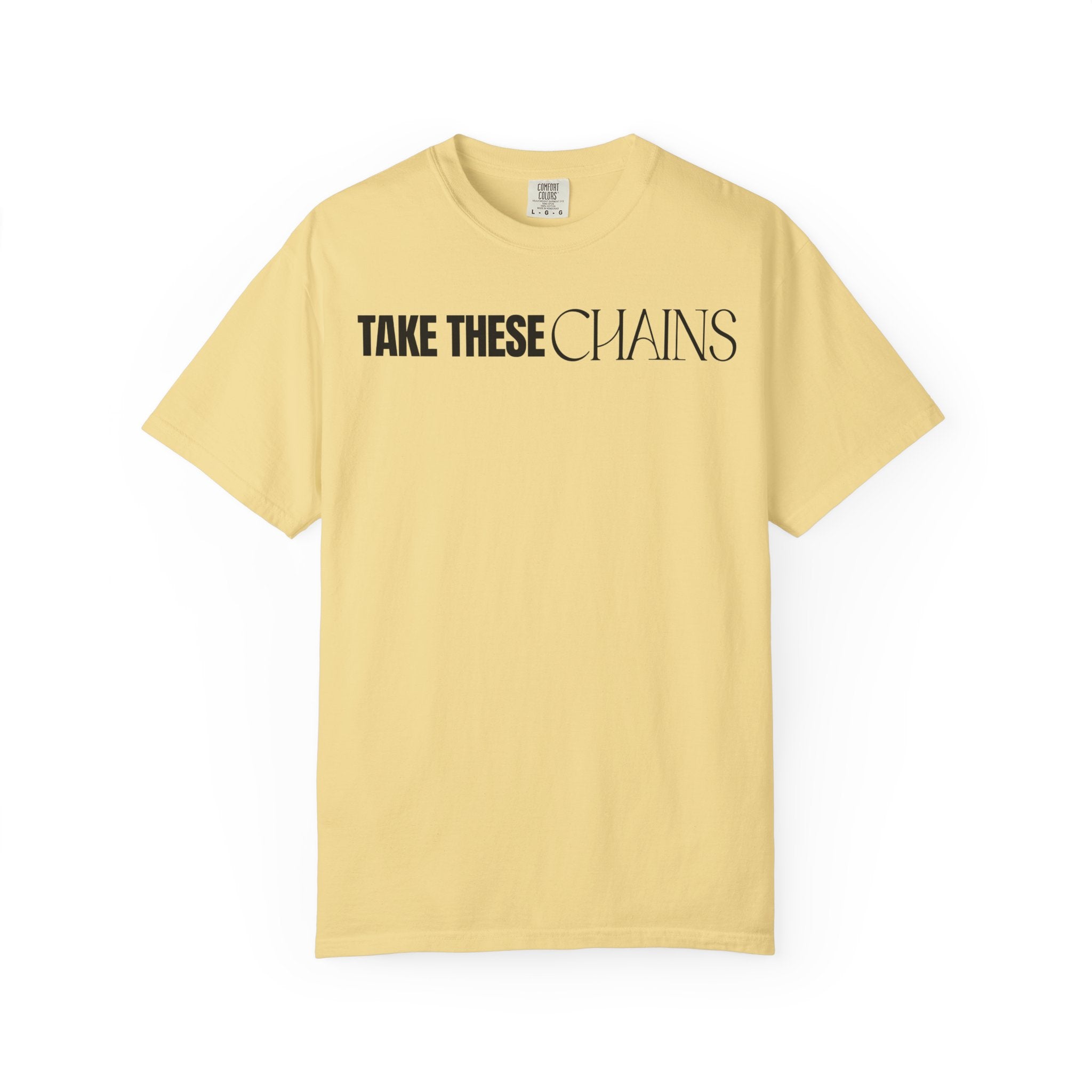 Take These Chains Tee - Unisex Garment-Dyed T-shirt