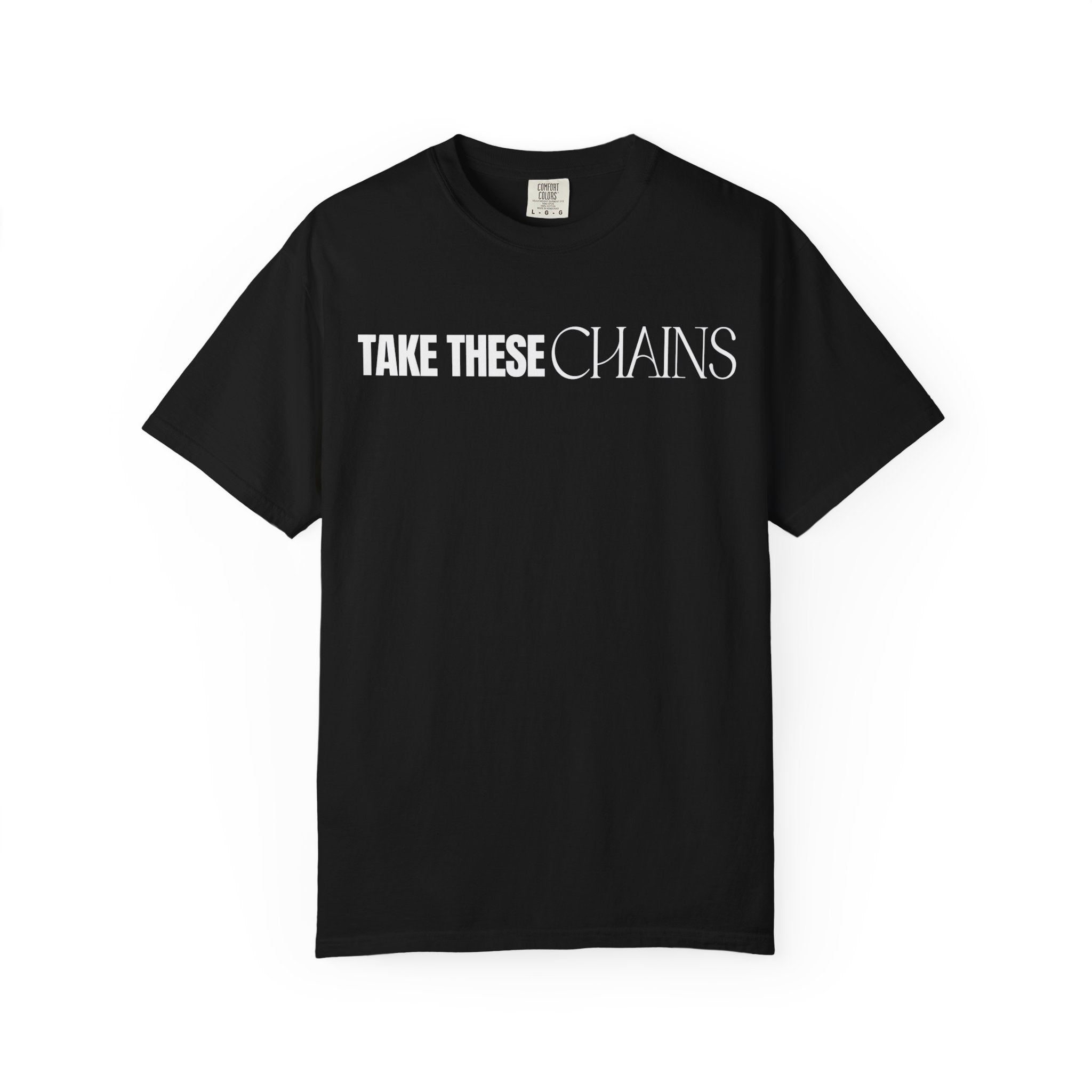 Take These Chains Tee - Unisex Garment-Dyed T-shirt
